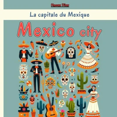 Abbildung von Mexico City la capitale du Mexique: Une exploration complète des quartiers, monuments historiques, de cuisine et culture ville mexicaine