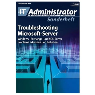 Abbildung von Troubleshooting Microsoft Server: Windows , Exchange und SQL Server Probleme erkennen beheben (IT Administrator Sonderheft 2017)
