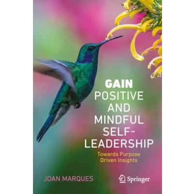 Abbildung von GAIN Positive and Mindful Self Leadership: Toward Purpose Driven Insights