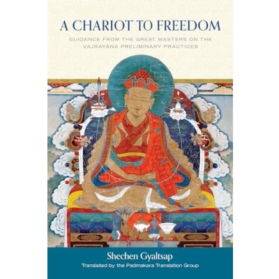 Abbildung von A Chariot to Freedom: Guidance from the Great Masters on Vajrayana Preliminary Practices