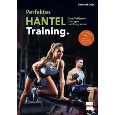 Abbildung von Perfektes Hanteltraining.: Die effektivsten Übungen und Programme