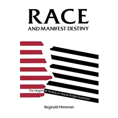 Abbildung von Race and Manifest Destiny: Origins of American Racial Anglo Saxonism: The Saxonism