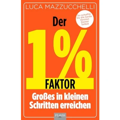 Abbildung von Der 1 % Faktor Großes in kleinen Schritten erreichen