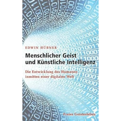 Abbildung von Menschlicher Geist und Künstliche Intelligenz: Die Entwicklung des Humanen inmitten einer digitalen Welt