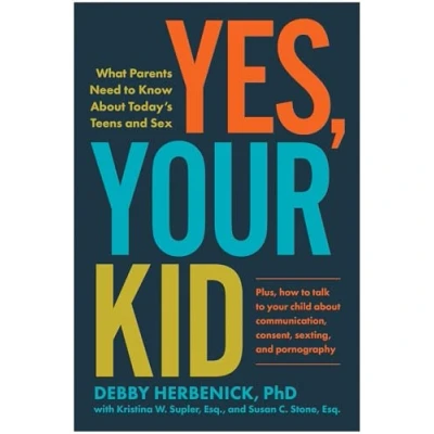 Abbildung von Yes, Your Kid: What Parents Need to Know About Today&#039;s Teens and Sex