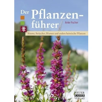 Abbildung von Der Pflanzenführer: Bäume, Sträucher, Blumen und andere heimische Pflanzen
