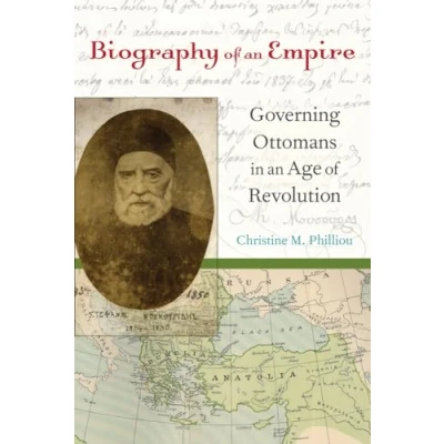 Abbildung von Biography of an Empire: Governing Ottomans in Age Revolution
