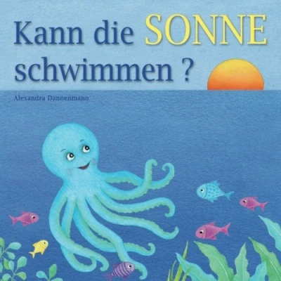 Abbildung von Kann die Sonne schwimmen?: Ein Bilderbuch mit vielen farbigen Illustrationen ab 2 Jahren.