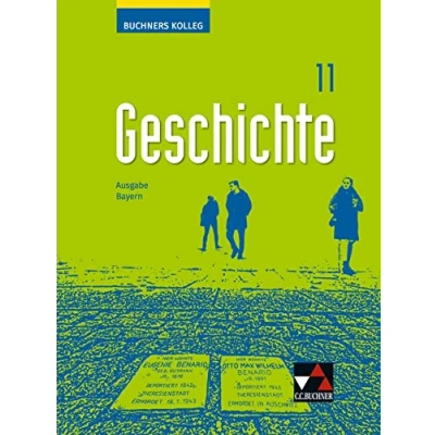 Abbildung von Buchners Kolleg Geschichte Neue Ausgabe Bayern / 11 neu: Unterrichtswerk für die Oberstufe (Buchners ... Bayern: Oberstufe)