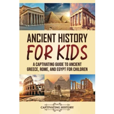 Abbildung von Ancient History for Kids: A Captivating Guide to Greece, Rome, and Egypt Children (Making the Past Come Alive)