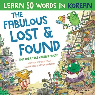 Abbildung von the Fabulous Lost &amp; Found and little Korean mouse: book for kids. Bilingual English to learn 50 words in kids: Laugh ... book, kids (Learn kids)