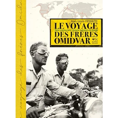 Abbildung von le voyage des frères Omidvar Deux aventuriers iraniens à t: travers monde