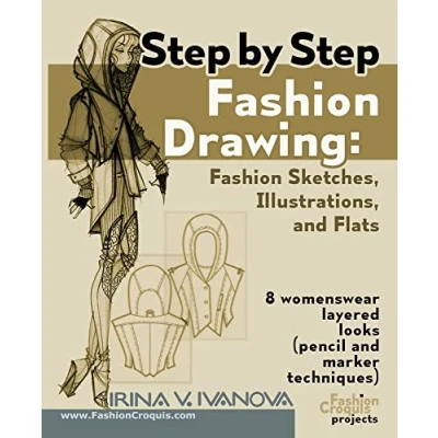 Abbildung von step by Fashion drawing. sketches, illustrations, and flats: 8 womenswear layered looks (pencil marker techniques) (Fashion Croquis Projects, Band 1)