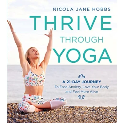 Abbildung von Thrive Through Yoga: A 21 Day Journey to Ease Anxiety, Love Your Body and Feel More Alive