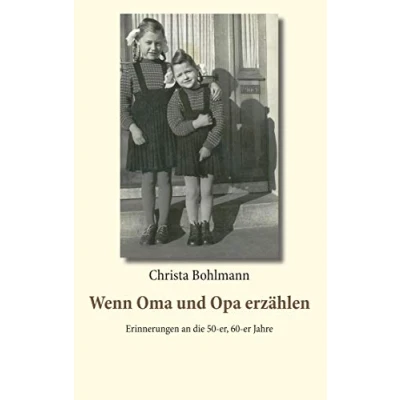 Abbildung von Wenn Oma und Opa erzählen: Erinnerungen an die 50er, 60er Jahre