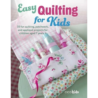 Abbildung von Easy Quilting for Kids: 35 Fun Quilting, Patchwork, and Appliqué Projects Children Aged 7 Years + (Easy Crafts Kids)