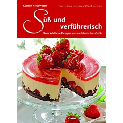 Abbildung von Süß und verführerisch: Neue köstliche Rezepte aus norddeutschen Cafés