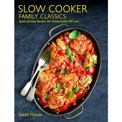 Abbildung von Slow Cooker Family Classics: Quick and Easy Recipes the Whole Will Love