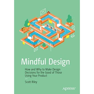 Abbildung von Mindful Design: How and Why to Make Design Decisions for the Good of Those Using Your Product