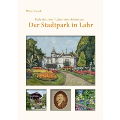Abbildung von Der Stadtpark in Lahr: Perle des Jamm&#039;schen Vermächtnisses