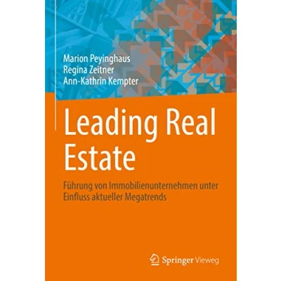 Abbildung von Leading Real Estate: Führung von Immobilienunternehmen unter Einfluss aktueller Megatrends