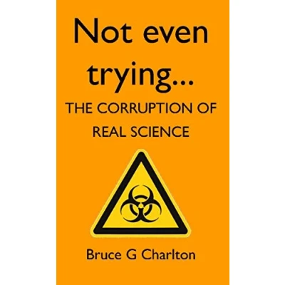 Abbildung von Not Even Trying: The Corruption of Real Science