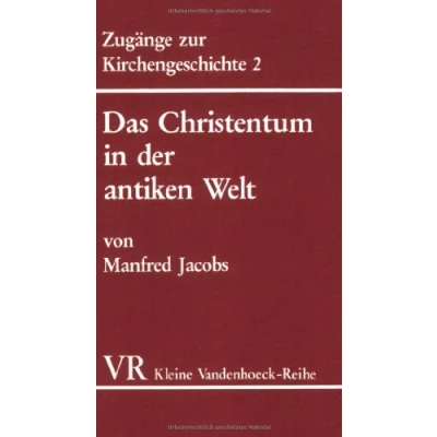 Abbildung von Zugänge zur Kirchengeschichte 2. Das Christentum in der antiken Welt. Von frühkatholischen Kirche bis zu Kaiser Konstantin.
