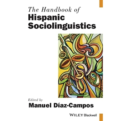 Abbildung von The Handbook of Hispanic Sociolinguistics (Blackwell Handbooks in Linguistics)