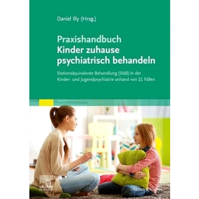 Abbildung von Praxishandbuch Kinder zuhause psychiatrisch behandeln: Stationsäquivalente Behandlung (StäB) in der und Jugendpsychiatrie anhand von 21 Fällen