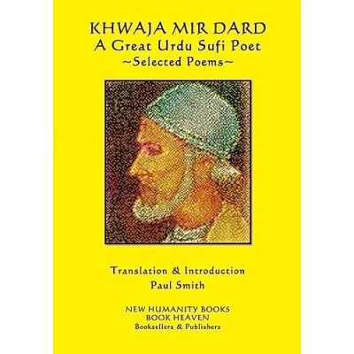 Abbildung von Khwaja Mir Dard A Great Urdu Sufi Poet: Selected Poems