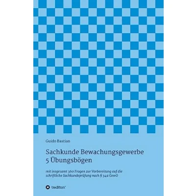Abbildung von Sachkunde Bewachungsgewerbe 5 Übungsbögen: mit insgesamt 360 Fragen zur Vorbereitung auf die schriftliche Sachkundeprüfung nach § 34a GewO