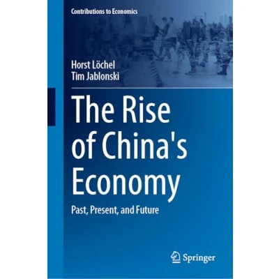 Abbildung von The Rise of China&#039;s Economy: Past, Present, and Future (Contributions to Economics)