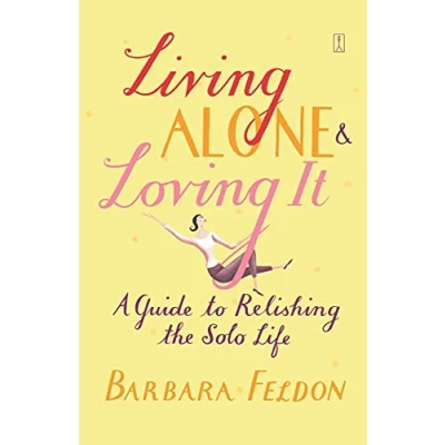 Abbildung von Living Alone and Loving It: A Guide to Relishing the Solo Life