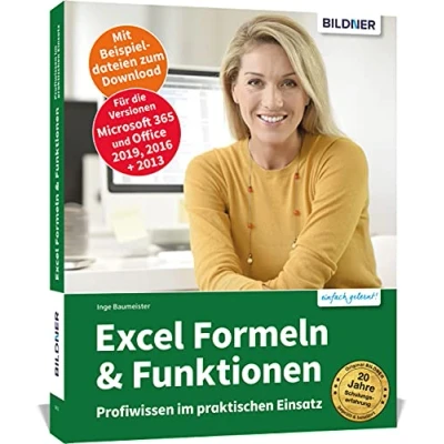 Abbildung von Excel Formeln und Funktionen: Profiwissen im praktischen Einsatz: Für die Versionen Office 365, 2019 2016: 2021, 2016