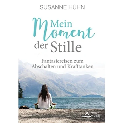 Abbildung von Mein Moment der Stille: Fantasiereisen zum Abschalten und Krafttanken