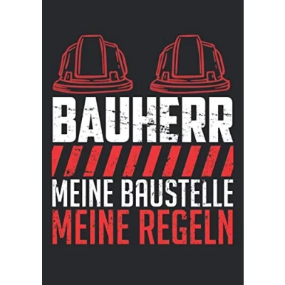 Abbildung von Notizbuch A4 kariert mit Softcover Design: Bauherr Geschenk Spruch Baustelle meine Regeln Haus Männer: 120 karierte DIN Seiten
