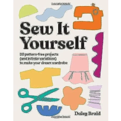 Abbildung von Sew It Yourself with DIY Daisy: 20 Pattern Free Projects (and Infinite Variations) To Make Your Dream Wardrobe