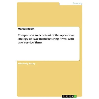 Abbildung von Comparison and contrast of the operations strategy two ¿manufacturing firms¿ with ¿service¿ firms