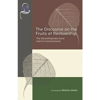 Abbildung von The Discourse on Fruits of Recluseship: Samannaphala Sutta and its Commentaries