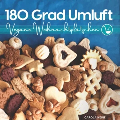 Abbildung von 180 Grad Umluft vegane Weihnachtsplätzchen: Kekse und traditionelles Kleingebäck backen nach Grundrezepten
