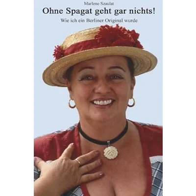 Abbildung von Ohne Spagat geht gar nichts!: Wie ich ein Berliner Original wurde