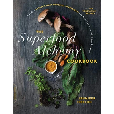 Abbildung von The Superfood Alchemy Cookbook: Transform Nature&#039;s Most Powerful Ingredients into Nourishing Meals and Healing Remedies