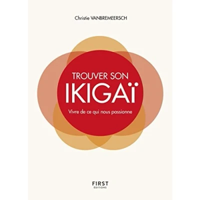 Abbildung von Trouver son Ikigaï Vivre de ce qui nous passionne