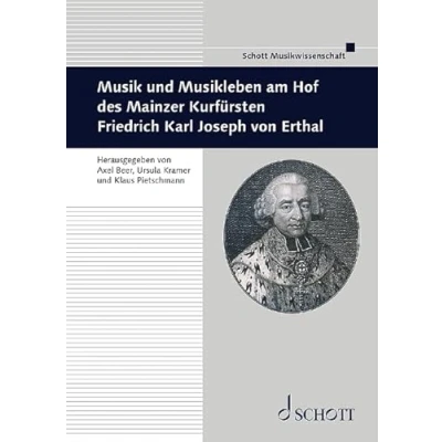 Abbildung von Musik und Musikleben am Hof des Mainzer Kurfürsten Friedrich Karl Joseph von Erthal: Band 48. (Beiträge zur Mittelrheinischen Musikgeschichte, 48)