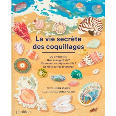 Abbildung von LA VIE SECRÈTE DES COQUILLAGES: Où vivent ils ?, Que mangent Comment se déplacent ? Et mille autres mystères