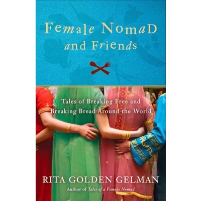 Abbildung von Female Nomad and Friends: Tales of Breaking Free Bread Around the World