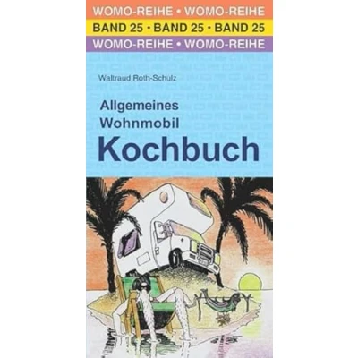 Abbildung von Allgemeines Wohnmobil Kochbuch: Der Ratgeber für die Urlaubsküche (Womo Reihe, Band 25)