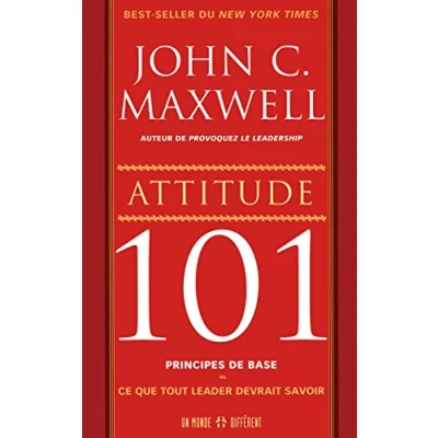 Abbildung von Attitude 101 principes de base Ce que tout leader devrait savoir