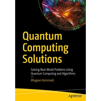Abbildung von Quantum Computing Solutions: Solving Real World Problems Using and Algorithms