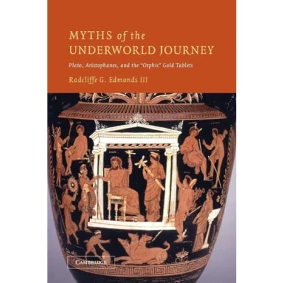 Abbildung von Myths of the Underworld Journey: Plato, Aristophanes, and &quot;Orphic&quot; Gold Tablets